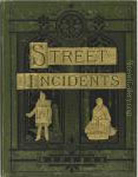 Street Incidents: A Series Of 
Twenty-one Permanent Photographs With Descriptive Letter-press Oil Painting by John Thomson