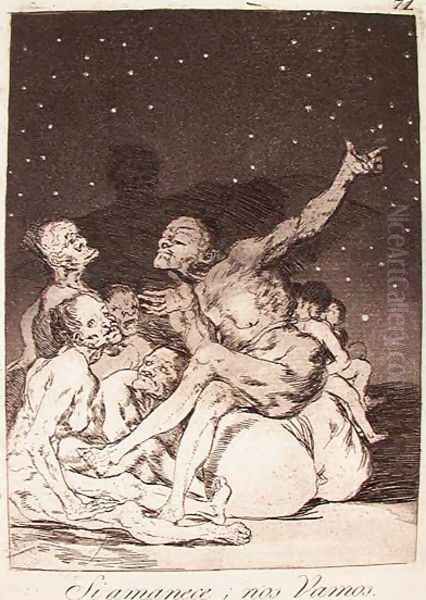 When Day Breaks We Will Be Off Oil Painting by Francisco Goya Fuendetodos