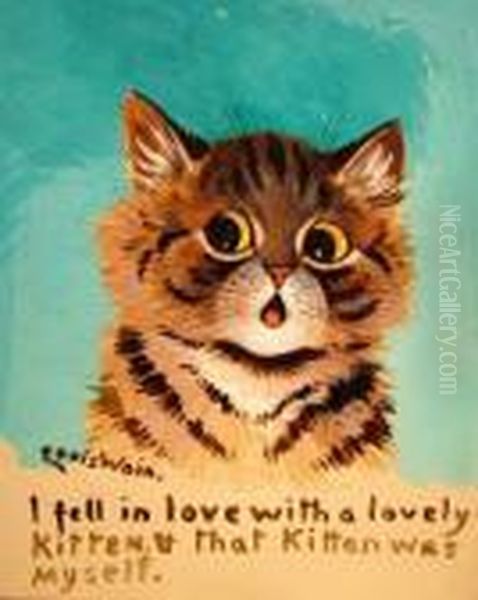 I Fell In Love With A Lovely Kitten. That Kitten Was Myself Oil Painting by Louis Wain