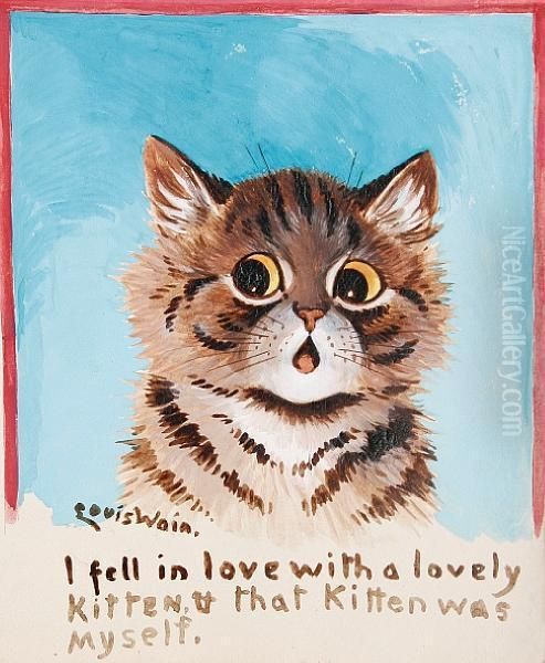 I Fell In Love With A Lovely Kitten Oil Painting by Louis Wain